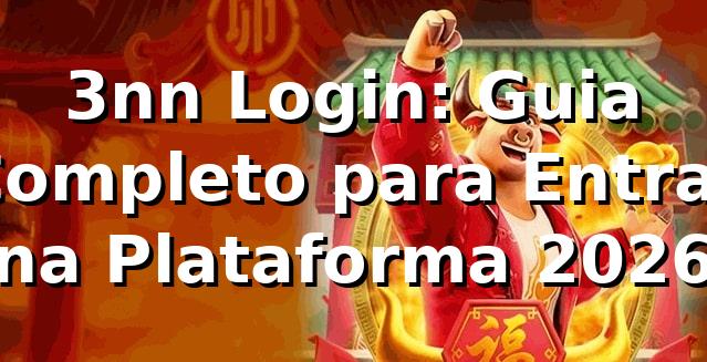 3nn Login: Guia Completo para Entrar na Plataforma 2026
